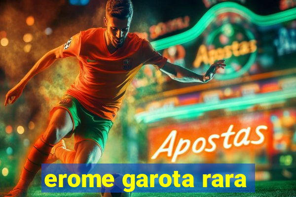 erome garota rara